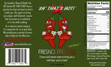 Load image into Gallery viewer, Fresno, Fres-Yes. hot sauce by SH' THAT'S HOT!