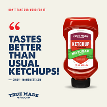 Load image into Gallery viewer, A bottle of True Made Foods Extra Virgin Ketchup, No Sugar, on a light beige background with promotional text and a quote.