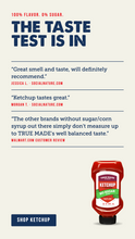 Load image into Gallery viewer, Promotional graphic for True Made Ketchup No Sugar, featuring a squeeze bottle at the bottom right and several customer review quotes on a light beige background with dark blue and red text.