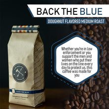 Load image into Gallery viewer, BACK THE BLUE (DOUGHNUT FLAVORED MEDIUM ROAST) by fire grounds coffee company
