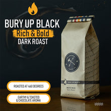 Load image into Gallery viewer, Bury Up Black (Dark Roast) by fire grounds coffee company
