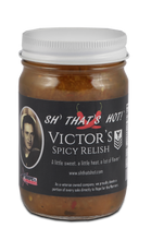 Load image into Gallery viewer, Victor’s Spicy Relish by SH&#39; THAT&#39;S HOT!
